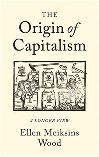 The Origin of Capitalism: A Longer View (Paperback or Softback)