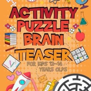 Activity Puzzle Brain Teaser For Kids Ages 12-14 Years ... by Amellia.Publishers