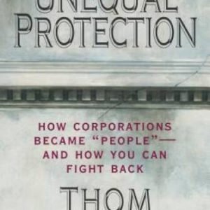 Unequal Protection: How Corporations Became People - And How You Can Fi - GOOD
