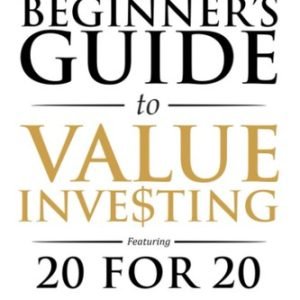 The 8-Step Beginner’s Guide to Value Investing: Featuring 20 for 20 - The ...