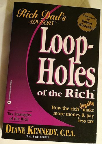 Loopholes of the Rich: How the Rich Legally Make More Money and Pay Less Tax...