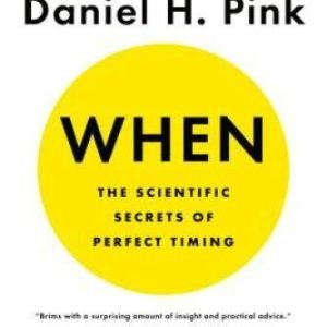 When: The Scientific Secrets of Perfect Timing - Paperback - GOOD