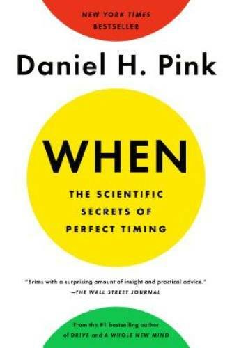 When: The Scientific Secrets of Perfect Timing - Paperback - GOOD