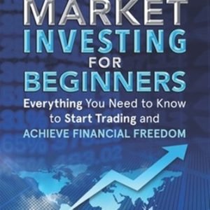 Stock Market Investing for Beginners: Everything You Need to Know to Start Tr...
