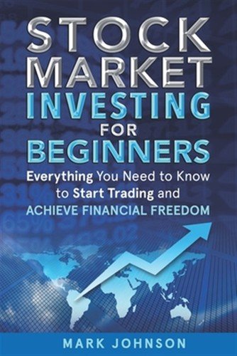 Stock Market Investing for Beginners: Everything You Need to Know to Start Tr...