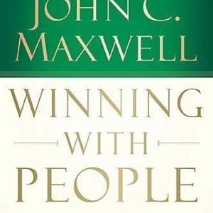 Winning with People: Discover the People Principles That Work for You Every Time