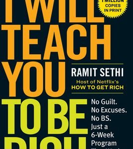 I Will Teach You to Be Rich: No Guilt. No Excuses. Just a 6-Week Program That...