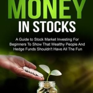 How To Make Money In Stocks: A Guide To Stock Market Investing For Beginners ...