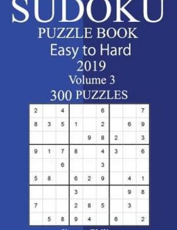 300 Easy To Hard Sudoku Puzzle Book 2019