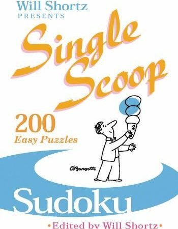 Will Shortz Presents Single Scoop Sudoku by Will Shortz