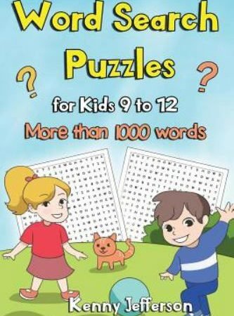 Word Search Puzzles for Kids Ages 9 to 12: More Than 1000 Words and 100 Fun P...