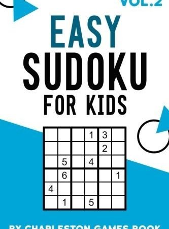250+ EASY SUDOKU FOR KIDS: MAKE MATH FUN WITH NUMBER By Charleston Games Book