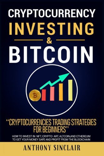 CRYPTOCURRENCY INVESTING & BITCOIN: Cryptocurrencies Trading Strategies for ...