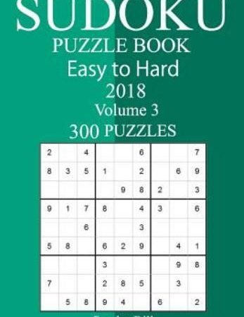 300 Easy To Hard Sudoku Puzzle Book 2018