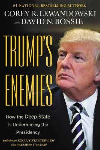 Trump's Enemies: How the Deep State Is Undermining President Trump - GOOD