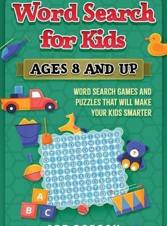 Word Search for Kids Ages 8 and Up: Word Search Games and Puzzles That Will Make