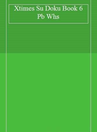 Xtimes Su Doku Book 6 Pb Whs By unknown author