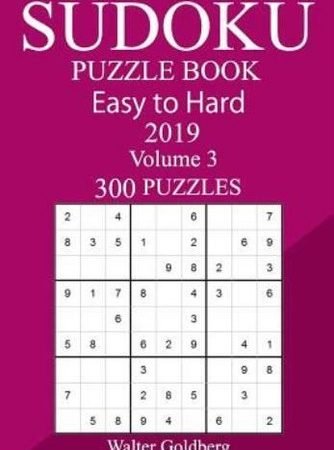 300 Easy To Hard Sudoku Puzzle Book 2019