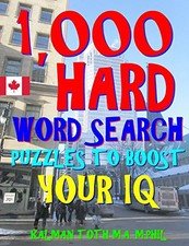 1,000 HARD WORD SEARCH PUZZLES TO BOOST YOUR IQ: FUN WAY By Toth M.a. Kalman