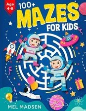 100+ Mazes For Kids Age 4-8 | A Collectio... by Madsen, Mel Paperback / softback