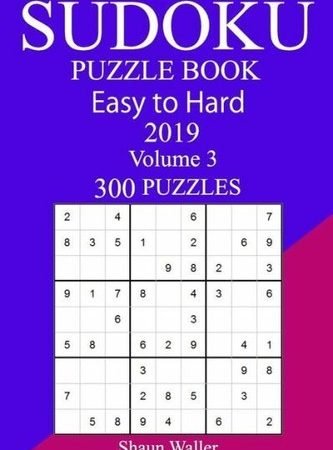 300 Easy To Hard Sudoku Puzzle Book 2019