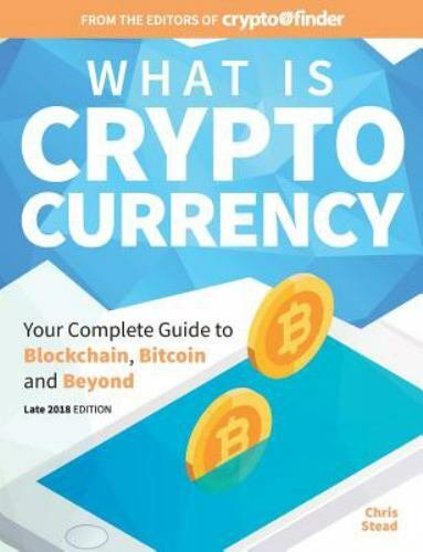 What Is Cryptocurrency: Your Complete Guide to Bitcoin, Blockchain and Beyond...