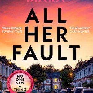 All Her Fault: The breathlessly twisty Sunday Times bestseller everyone is talki