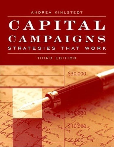 Capital Campaigns: Strategies That Work by Andrea Kihlstedt: Used