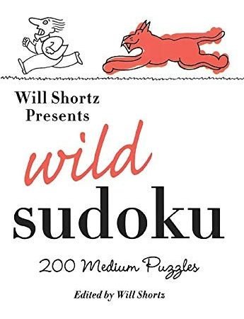 WILL SHORTZ PRESENTS WILD SUDOKU