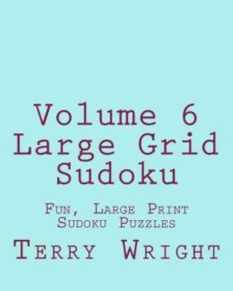 Volume 6 Large Grid Sudoku: Fun, Large Print Sudoku Puzzles