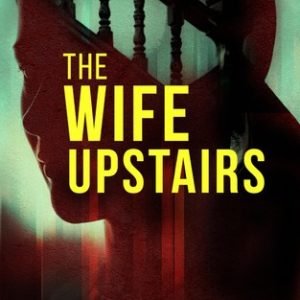 The Wife Upstairs – Psychological Thriller Mystery Suspense Novel Bestseller