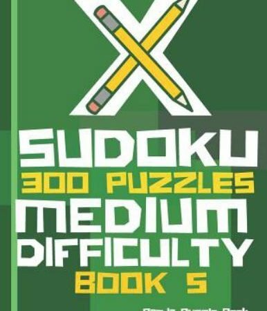 X Sudoku - 300 Puzzles Medium Difficulty - Book 5: Sudoku Variations - Sudoku...