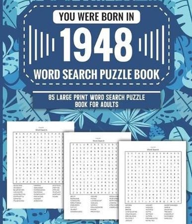 You Were Born In 1948: Word Search Puzzle Book For Adults: Large Print 85 Word S