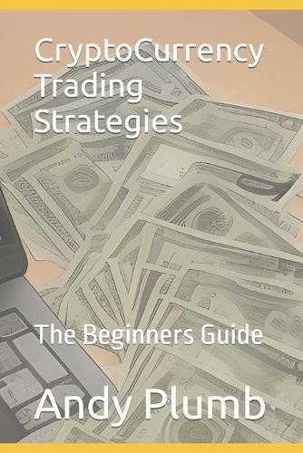Andy Plumb CryptoCurrency Trading Strategies (Paperback)