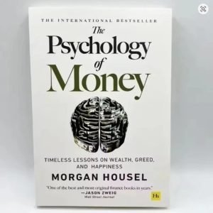 The Psychology of Money -Timeless Lessons on Wealth, Greed, By Morgan Housel