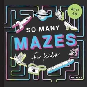 So Many Mazes: 100+ Mazes for Kids Ages 4-8 - Paperback, by Koch Alli - New h