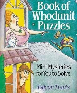 Great Book Of Whodunit Puzzles: Mini-Mysteries For You To Solve by Travis, Falc
