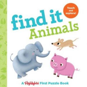 Find It Animals: Baby's First Puzzle Book (Highlights(TM) Find It  - VERY GOOD