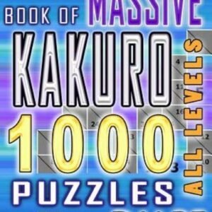 The Massive Book Of Kakuro: 1000 Puzzles
