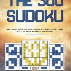 The 300 Sudoku Very Hard Difficult Challenging Extreme Expert Level Puzzles brai