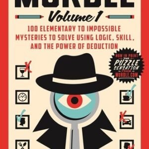 Murdle: Volume 1: 100 Elementary To Impossible Mysteries To Solve Using Log...