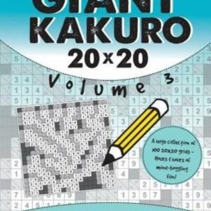 Giant Kakuro Volume 3: 100 20X20 Puzzles & Solutions
