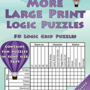 More Large Print Logic Puzzles: 50 Logic Grid Puzzles: Contains Fun Puzzles...