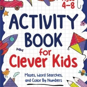 The Activity Book For Clever Kids: 150 Originally Illustrated Mazes, Word Se...