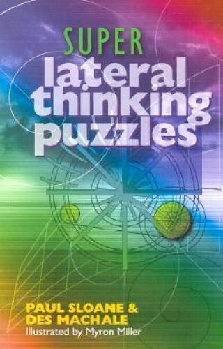 Super Lateral Thinking Puzzles – Paperback By Sloane, Paul – VERY GOOD