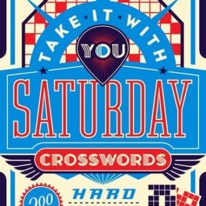 The New York Times Take It With You Saturday Crosswords: 200 Removable Puzzles
