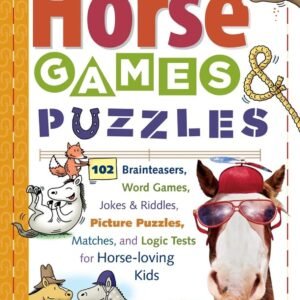 Horse Games & Puzzles: 102 Brainteasers, Word Games, Jokes & Riddles, Pictur...
