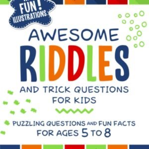 Awesome Riddles and Trick Questions For Kids: Puzzling Questions and Fun Fac...
