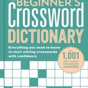 The Beginner's Crossword Dictionary: Everything You Need to Know to Start...