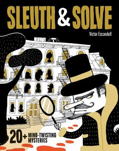 Sleuth & Solve: 20+ Mind-Twisting Mysteries: (Mystery Book for Kids and…